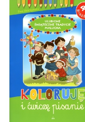 Ulubione świąteczne tradycje malucha. Koloruję i ćwiczę pisanie - Ewa Skarżyńska