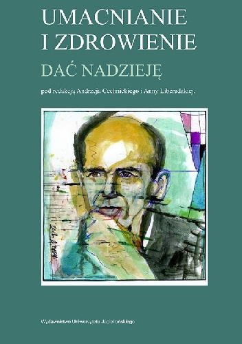 Umacnianie i zdrowienie. Dać nadzieję - Andrzej Cechnicki, Anna Liberadzka