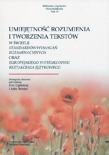 Umiejętność rozumienia i tworzenia tekstów w świetle standardów wymagań egzaminacyjnych oraz Europejskiego Systemu Kształcenia Językowego - Ewa Lipińska, Anna Seretny