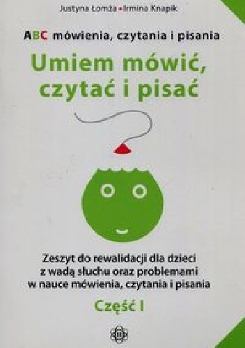 Umiem mówić czytać i pisać Część 1 - Justyna Łomża, Irmina Knapik