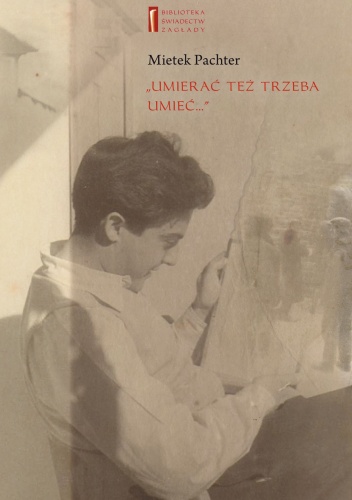 "Umierać też trzeba umieć ..." - Barbara Engelking, Mietek Pachter