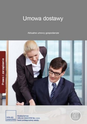 Umowa dostawy. Aktualne umowy gospodarcze - praca zbiorowa