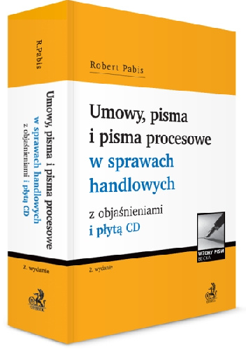 Umowy, pisma i pisma procesowe w sprawach handlowych z objaśnieniami i płytą CD - Robert Pabis