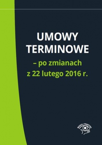 Umowy terminowe - po zmianach z 22 lutego 2016 r - praca zbiorowa