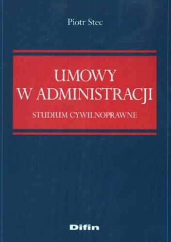 Umowy w administracji. Studium cywilnoprawne - Piotr Stec