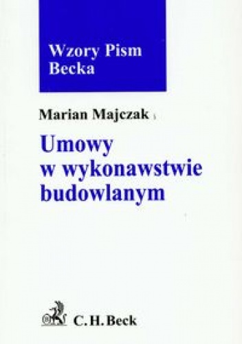 Umowy w wykonawstwie budowlanym - Marian Majczak