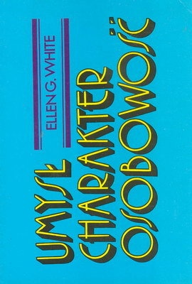 Umysł Charakter Osobowość - Ellen Gould Harmon White