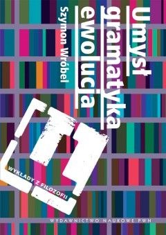 Umysł, gramatyka, ewolucja - Szymon Wróbel