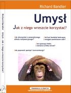 Umysł. Jak z niego wreszcie korzystać - Richard Bandler