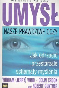 Umysł. Nasze prawdziwe oczy. Jak odrzucić przestarzałe schematy myślenia.