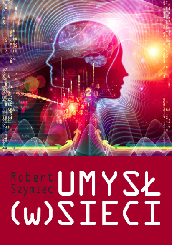 Umysł (w) sieci - Robert Szymiec