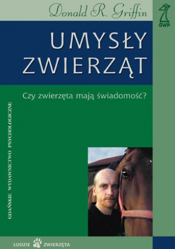 Umysły zwierząt: czy zwierzęta mają świadomość? - Donald Redfield Griffin