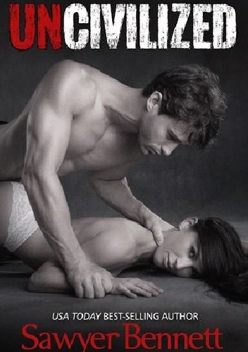 Uncivilized - Sawyer Bennett