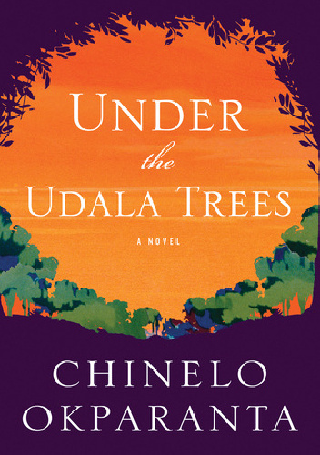 Under the Udala Trees - Chinelo Okparanta