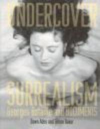 Undercover Surrealism - Dawn Ades, Simon Baker