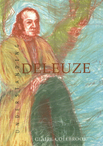 Understanding Deleuze - Claire Colebrook