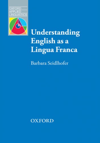 Understanding English as a Lingua Franca - Oxford Applied Linguistics - Barbara,  Seidlhofer