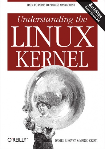 Understanding the Linux Kernel. 3rd Edition - P. Bovet Daniel, Cesati Marco