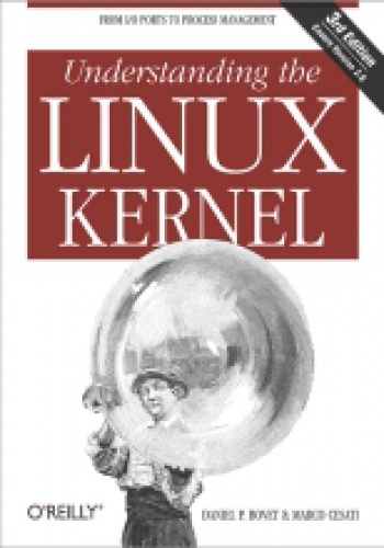 Understanding the Linux Kernel - Daniel P. Bovet; Marco Cesati