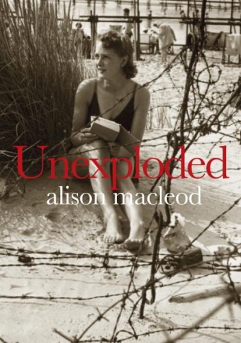 Unexploded - Alison MacLeod