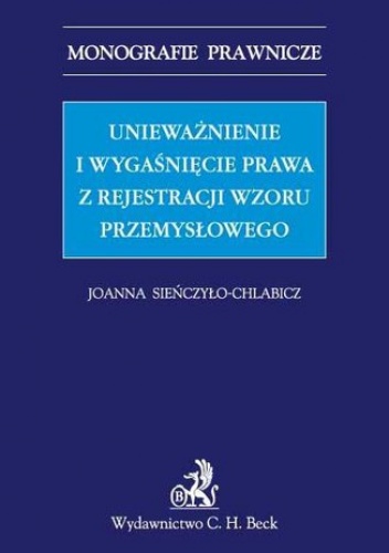 Unieważnienie i wygaśnięcie prawa z rejestracji wzoru przemysłowego - Joanna Sieńczyło-Chlabicz