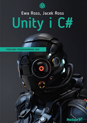 Unity i C#. Podstawy programowania gier - Jacek Ross, Ross Ewa