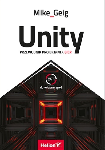 Unity. Przewodnik projektanta gier - Mike Geig