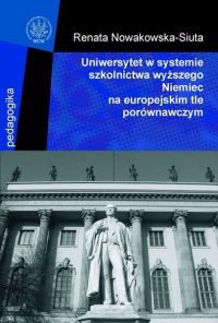 Uniwersytet w systemie szkolnictwa wyższego Niemiec na europejskim tle porównawczym - Renata Nowakowska-Siuta