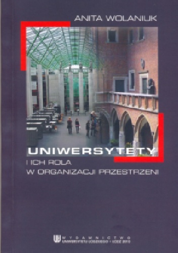Uniwersytety i ich rola w organizacji przestrzeni - Anita Wolaniuk