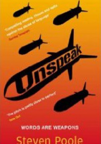 Unspeak: Words Are Weapons - Steven Poole