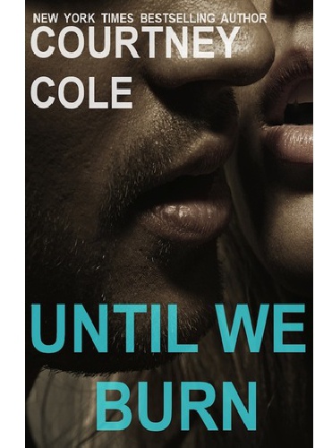 Until We Burn - Courtney Cole
