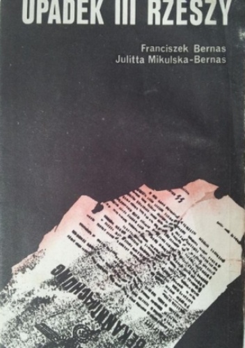 Upadek III Rzeszy - Franciszek Bernaś