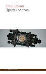 Upadek w czas - Emil Cioran