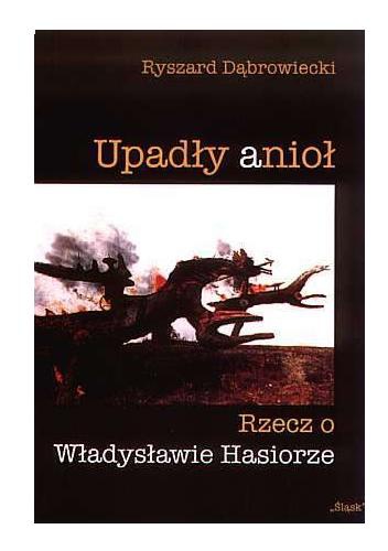 Upadły Anioł. Rzecz o Władysławie Hasiorze - Ryszard Dąbrowiecki