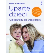 Uparte dzieci. Od konfliktu do współpracy - Robert J. MacKenzie
