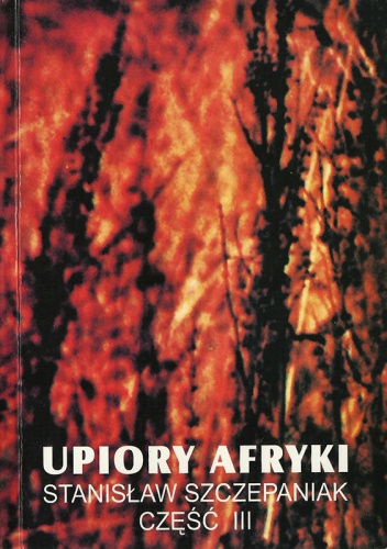 Upiory Afryki, część III - Stanisław Szczepaniak