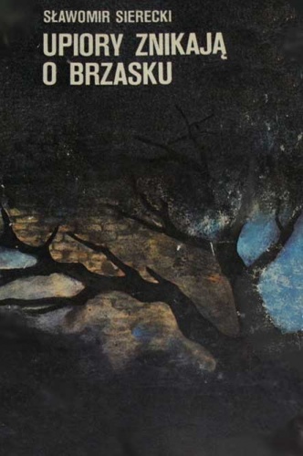 Upiory znikają o brzasku - Sławomir Sierecki