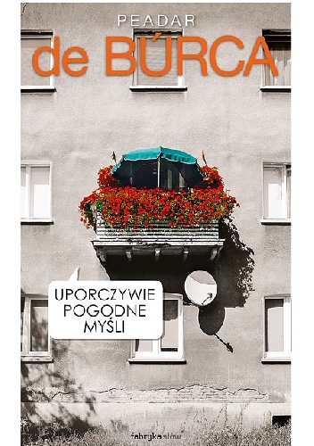 Uporczywie pogodne myśli - Peadar de Burca