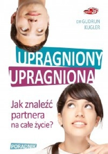 Upragniony, Upragniona. Jak znaleźć partnera na całe życie - Gudrun Kugler