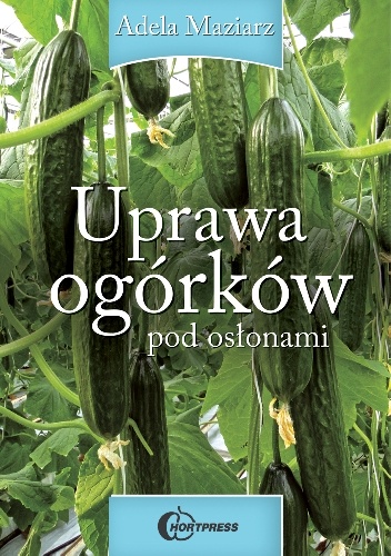 Uprawa ogórków pod osłonami - Adela Maziarz