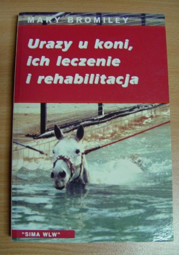 Urazy u koni, ich leczenie i rehabilitacja - Mary W. Bromiley