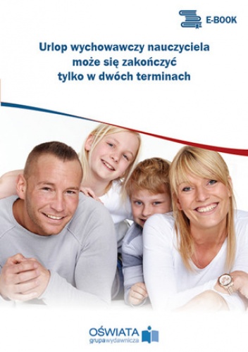 Urlop wychowawczy nauczyciela może się zakończyć tylko w dwóch terminach - Michał Kowalski