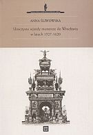 Uroczyste wjazdy monarsze do Wrocławia w latach 1527-1620 - Anna Śliwowska