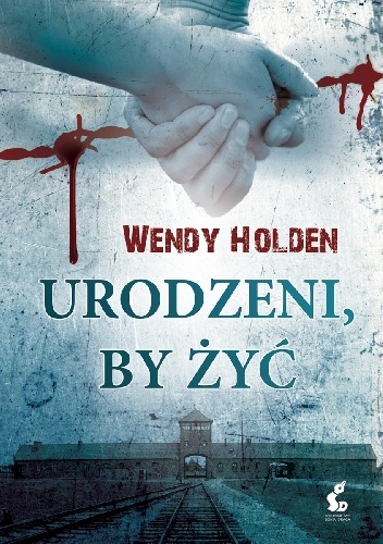 Urodzeni, by żyć - Wendy Holden