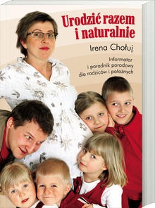 Urodzić razem i naturalnie - Irena Chołuj