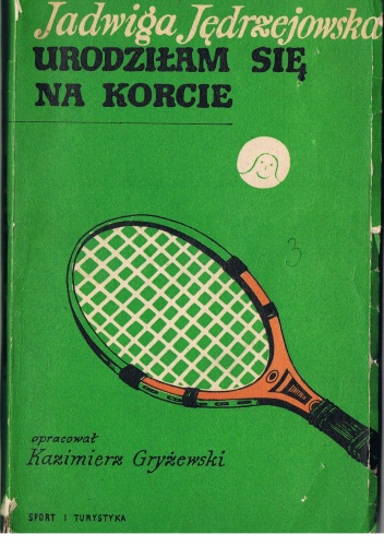 Urodziłam się na korcie - Jadwiga Jędrzejowska