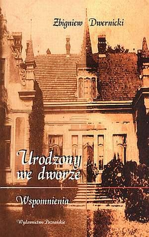 Urodzony we dworze - Zbigniew Dwernicki