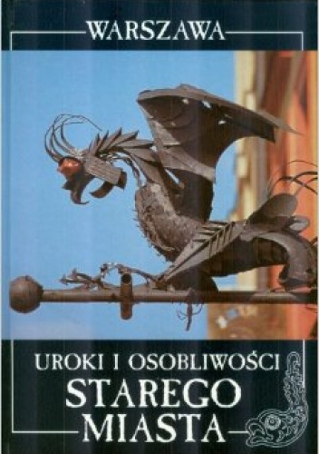 Uroki i osobliwości Starego Miasta - Juliusz Wiktor Gomulicki