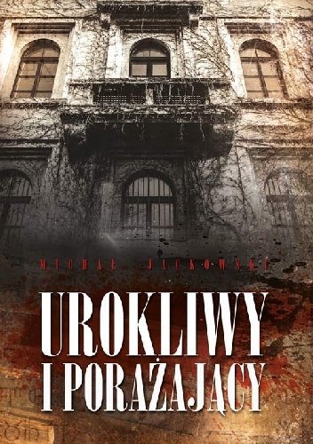 Urokliwy i porażający - Michał Jackowski