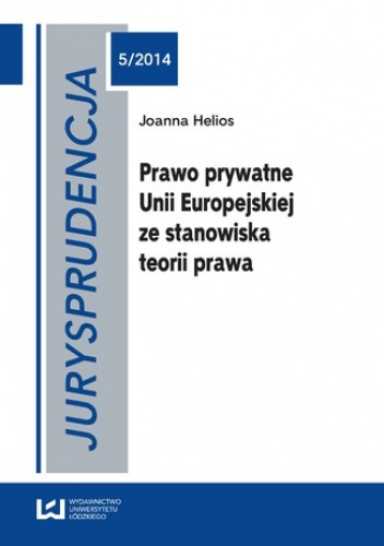 urysprudencja 5. Prawo prywatne Unii Europejskiej ze stanowiska teorii prawa - Helios Joanna
